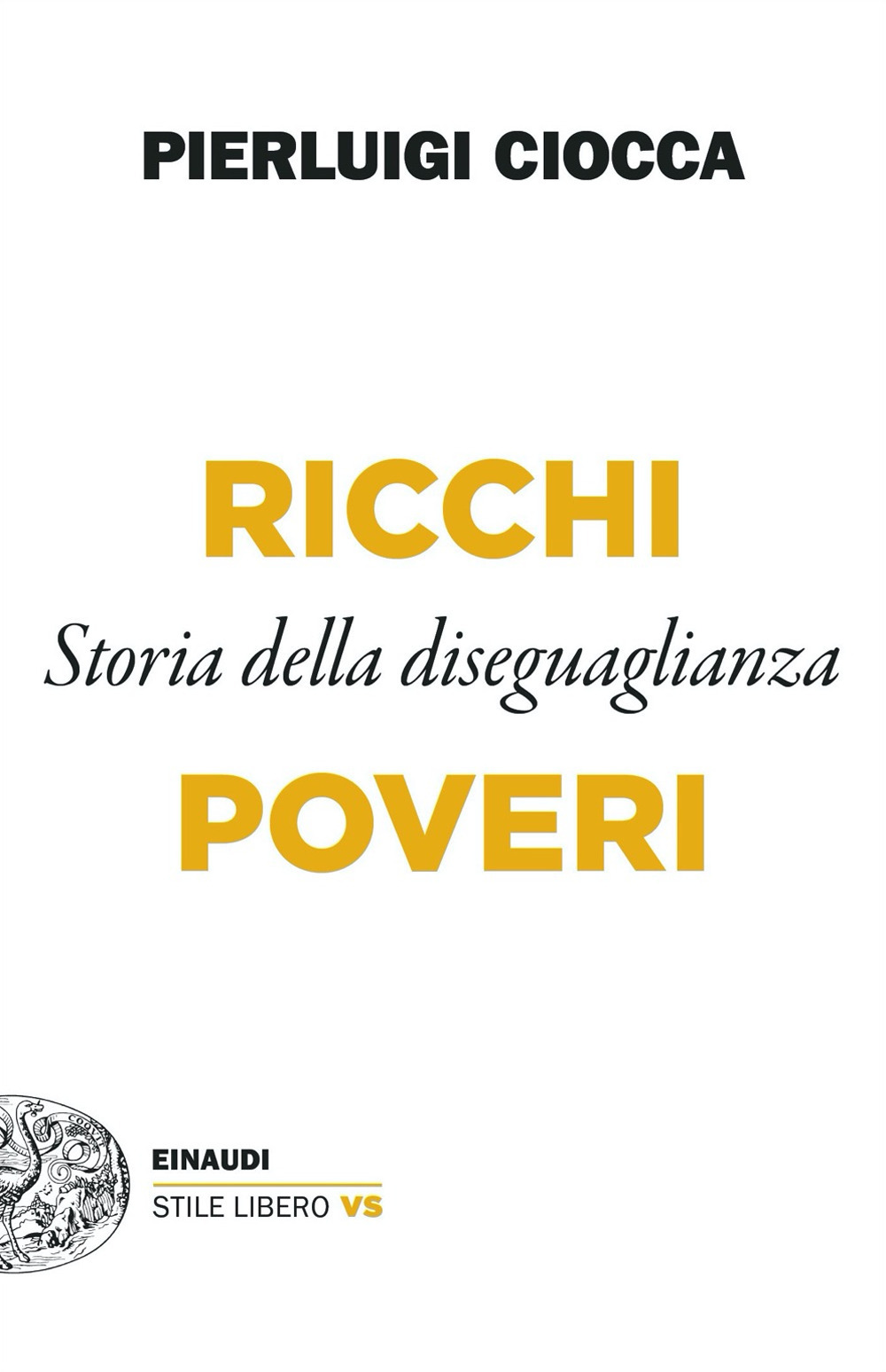 Libro Ricchi/Poveri. Storia della diseguaglianza di Pierluigi Ciocca - ean 9788806249977 - Einaudi