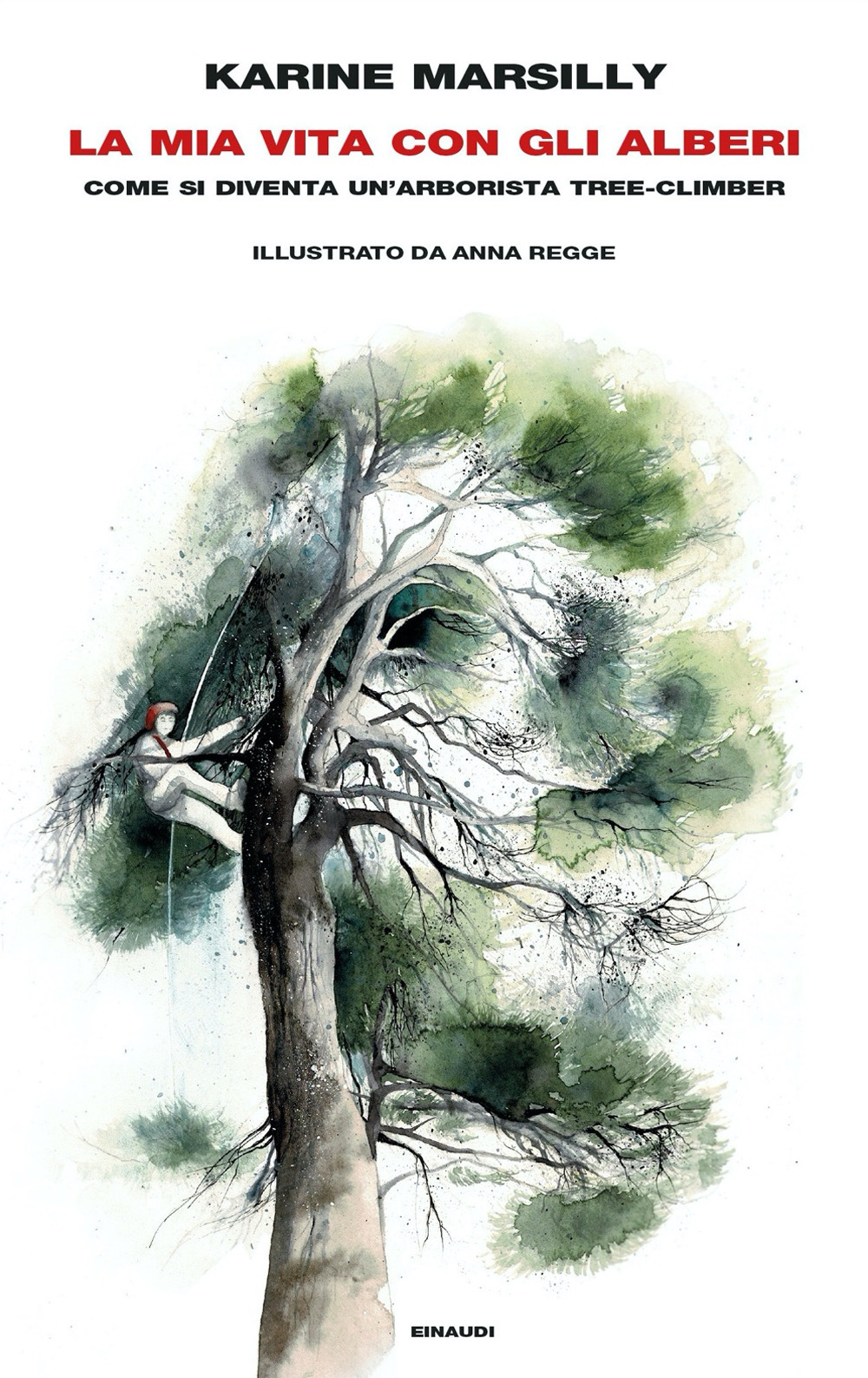 Libro mia vita con gli alberi. Come si diventa un’arborista tree-climber di Karine Marsilly - ean 9788806250775 - Einaudi