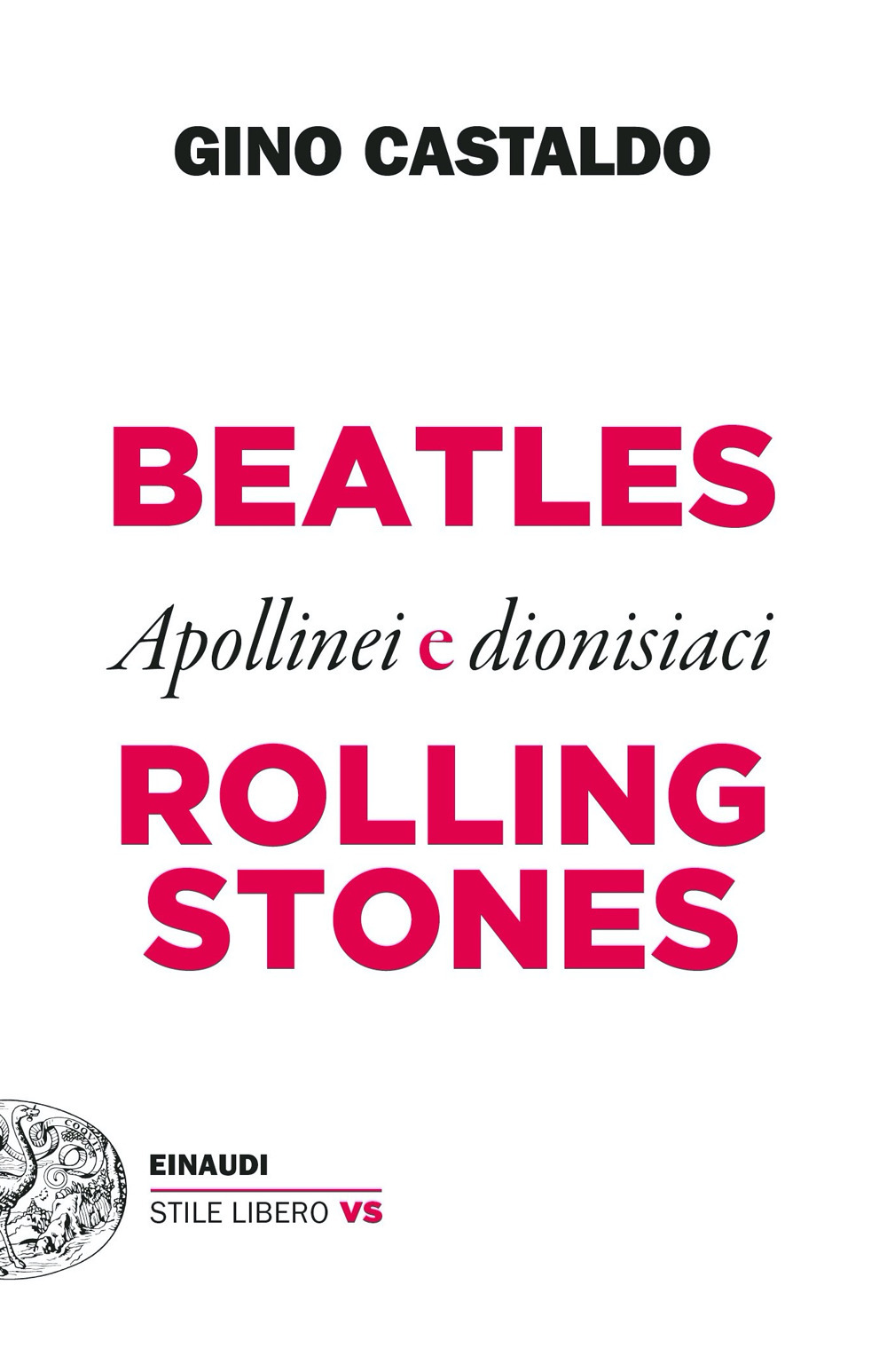 Libro Beatles e Rolling Stones. Apollinei e dionisiaci di Gino Castaldo - ean 9788806250928 - Einaudi