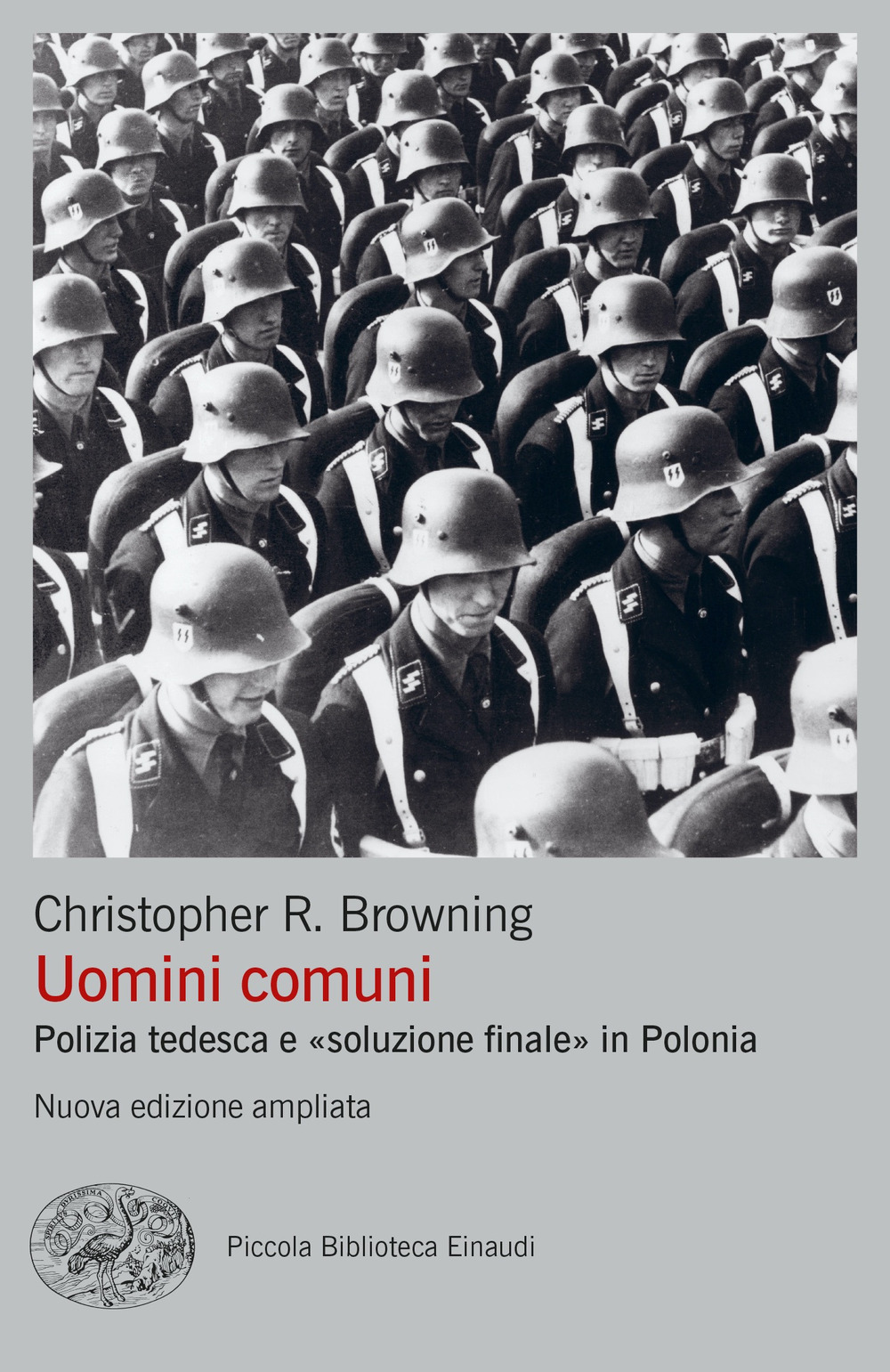 Libro Uomini comuni. Polizia tedesca e «soluzione finale» in Polonia di Christopher R. Browning - ean 9788806250935 - Einaudi