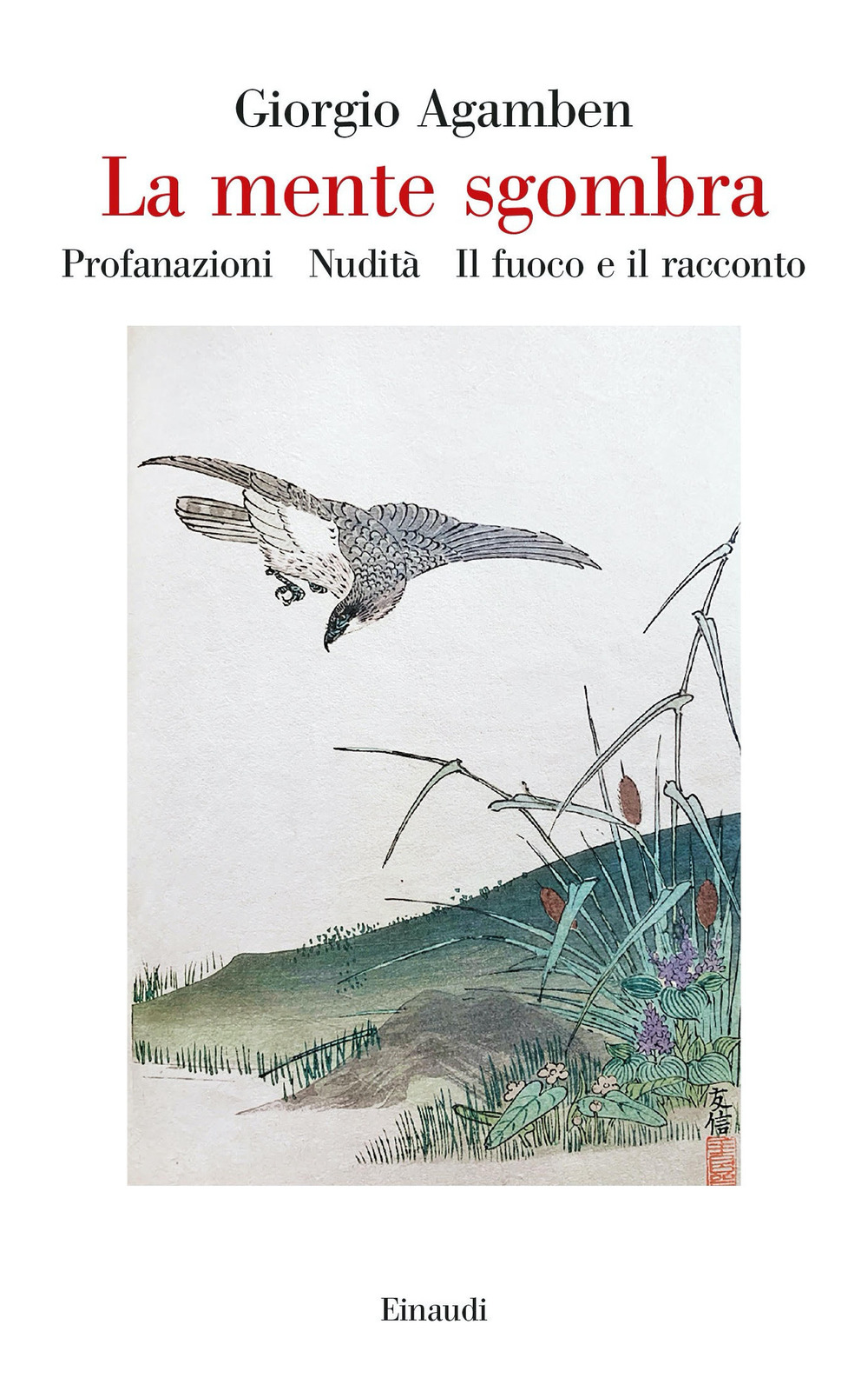 Libro mente sgombra: Profanazioni-Nudità-Il fuoco e il racconto di Giorgio Agamben - ean 9788806251109 - Einaudi