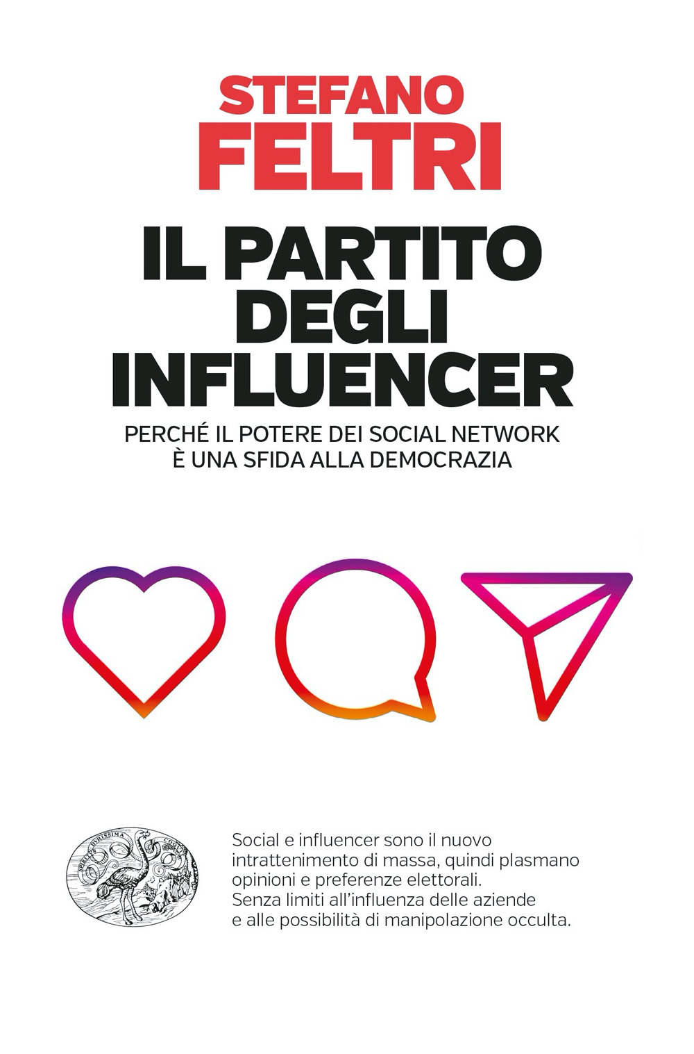 Libro partito degli influencer. Perché il potere dei social network è una sfida alla democrazia di Stefano Feltri - ean 9788806251239 - Einaudi