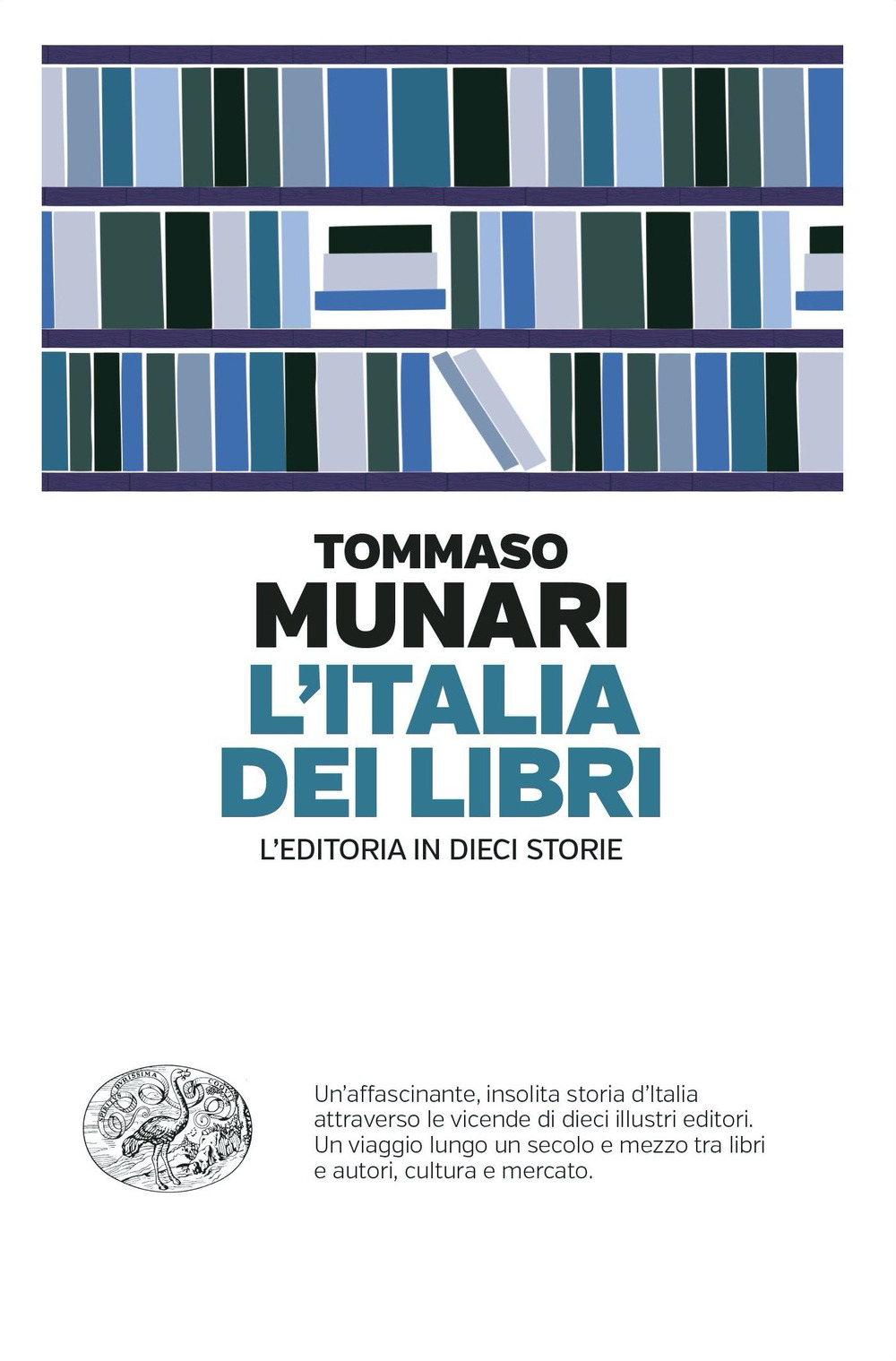 Libro Italia dei libri. L’editoria in dieci storie di Tommaso Munari - ean 9788806251413 - Einaudi