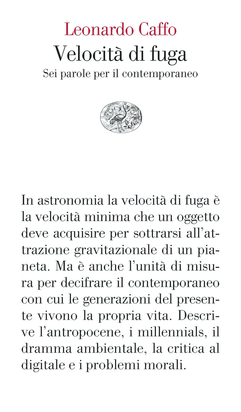 Libro Velocità di fuga. Sei parole per il contemporaneo di Leonardo Caffo - ean 9788806251666 - Einaudi