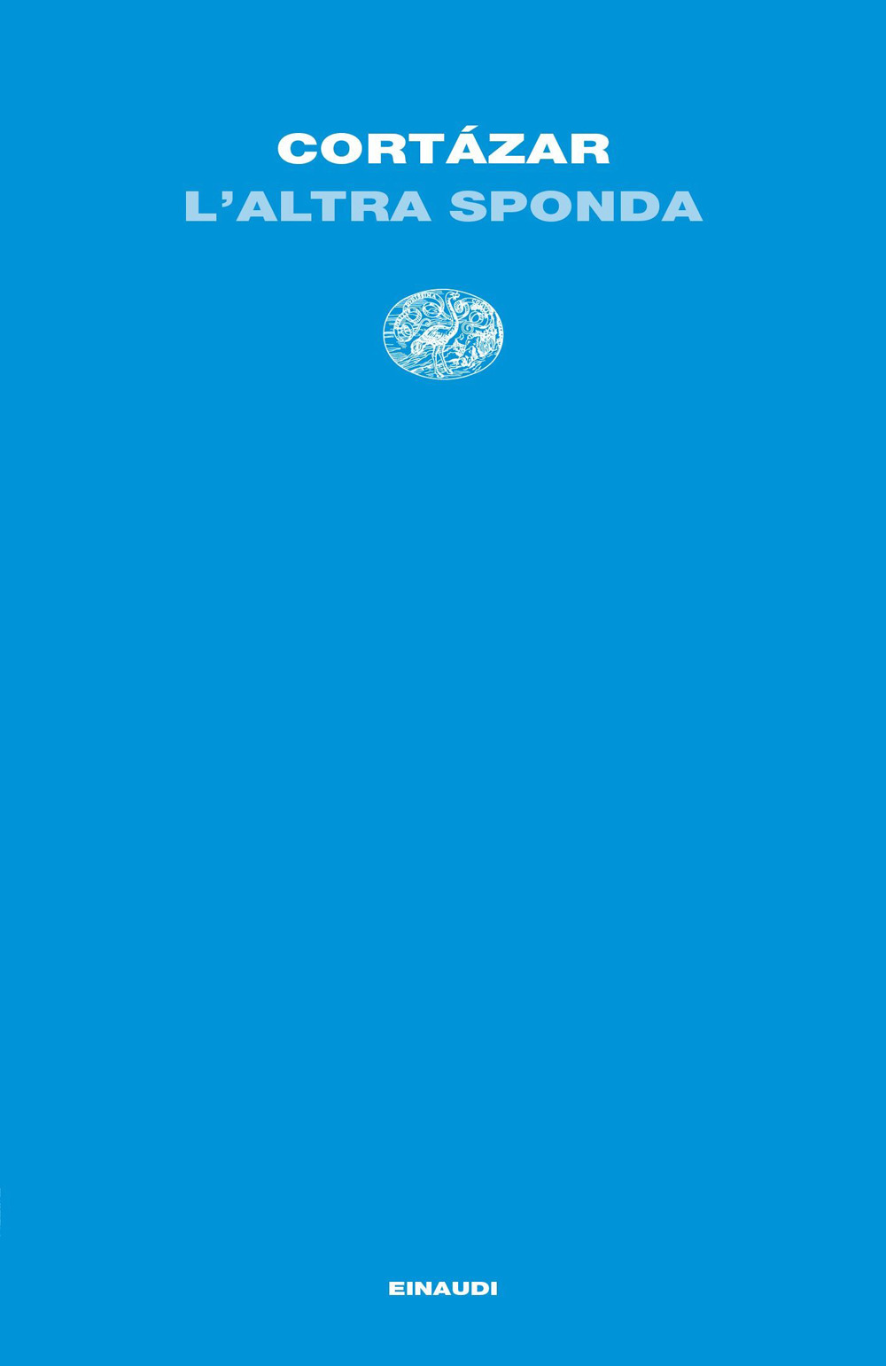 Libro altra sponda di Julio Cortázar - ean 9788806251703 - Einaudi