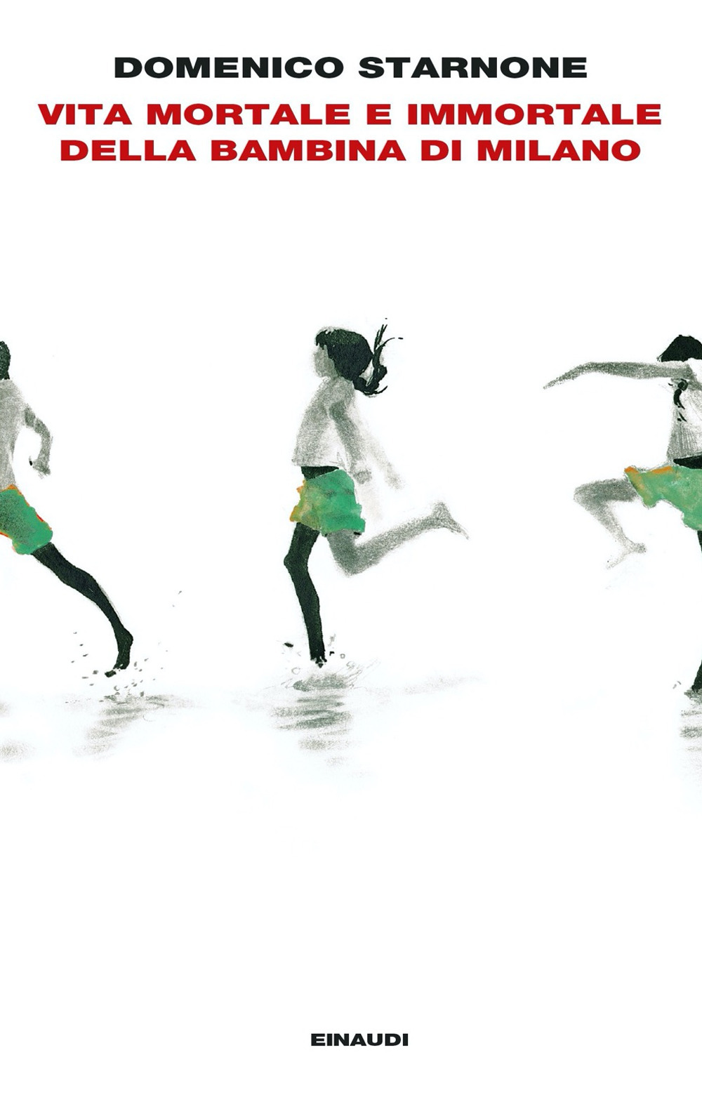 Libro Vita mortale e immortale della bambina di Milano di Domenico Starnone - ean 9788806252120 - Einaudi