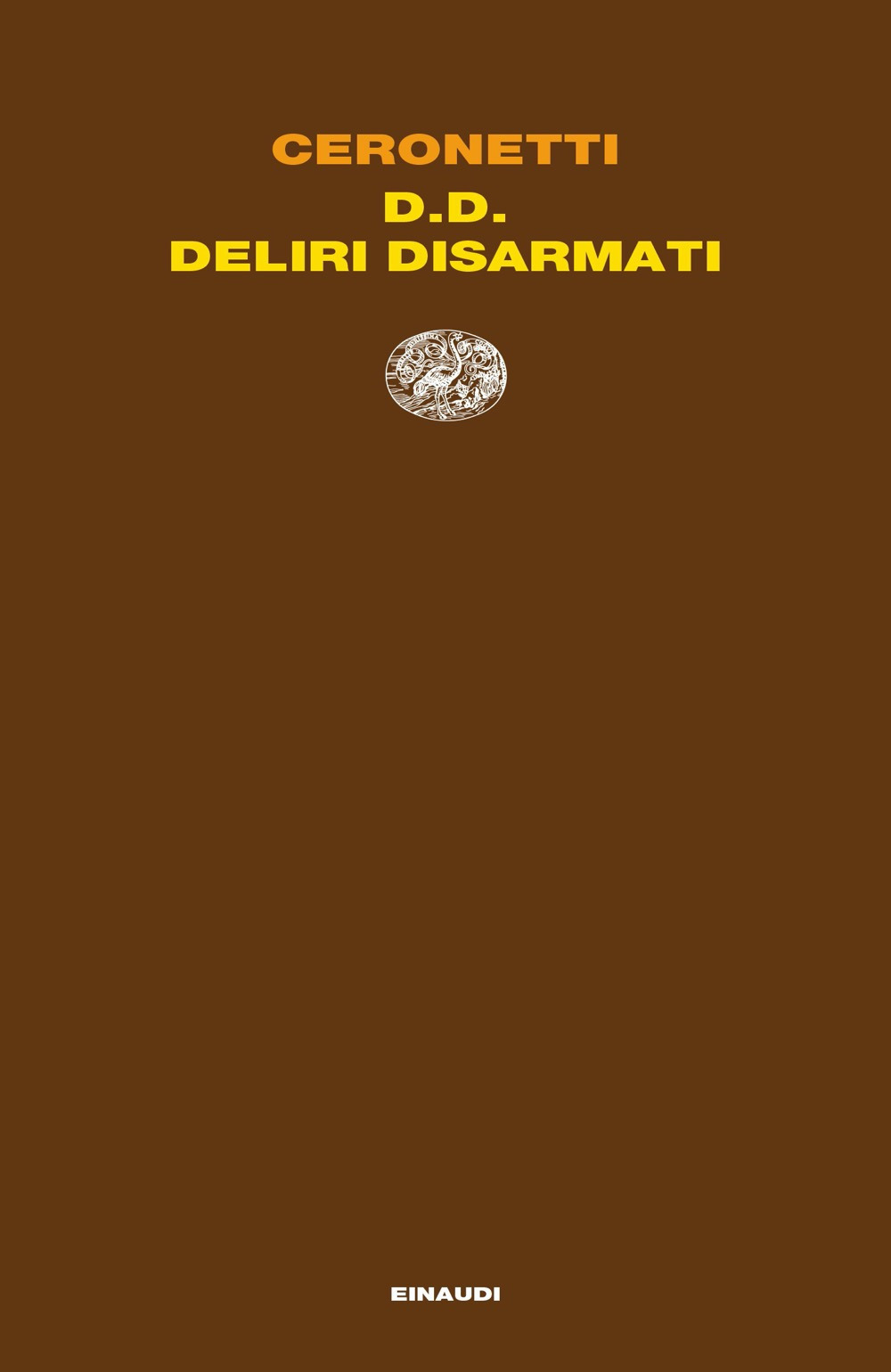 Libro D.D. Deliri Disarmati di Guido Ceronetti - ean 9788806252335 - Einaudi