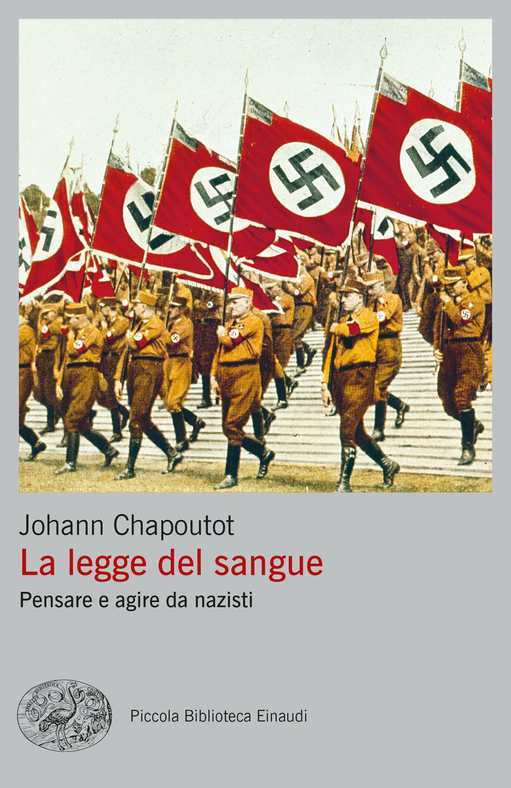 Libro legge del sangue. Pensare e agire da nazisti di Johann Chapoutot - ean 9788806252496 - Einaudi