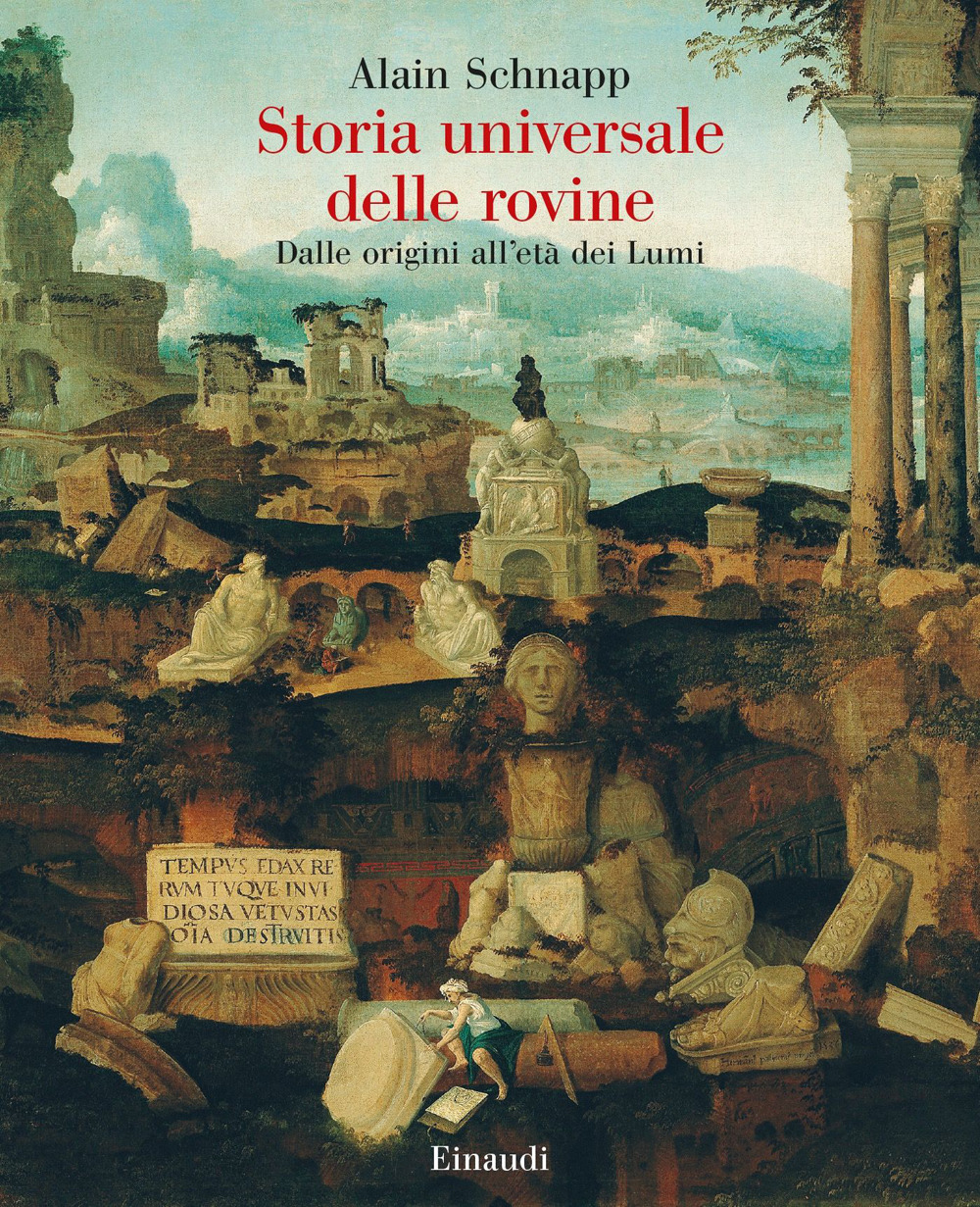 Libro Storia universale delle rovine. Dalle origini all'età dei Lumi di Alain Schnapp - ean 9788806252649 - Einaudi