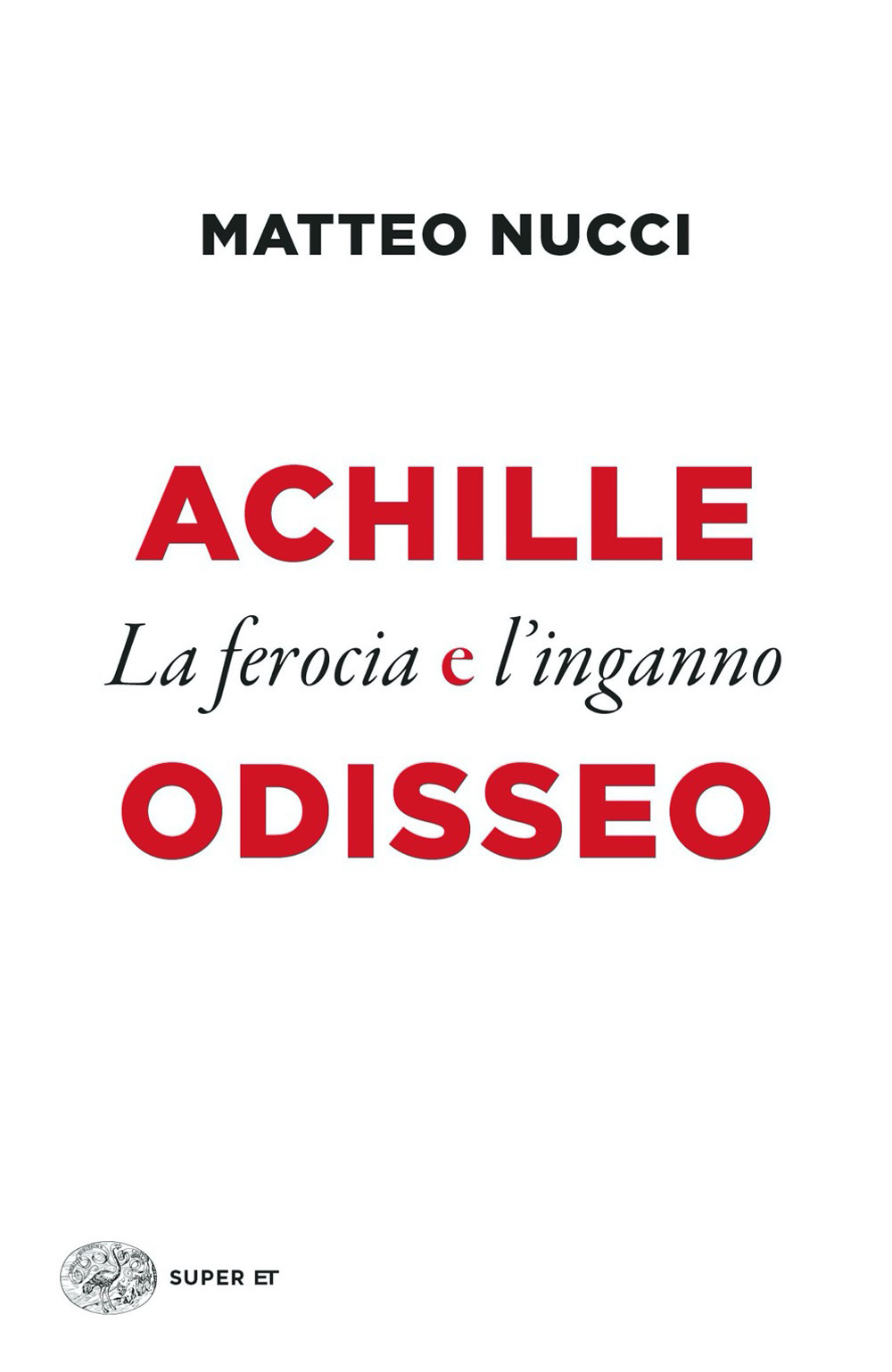 Libro Achille e Odisseo. La ferocia e l'inganno di Matteo Nucci - ean 9788806252717 - Einaudi
