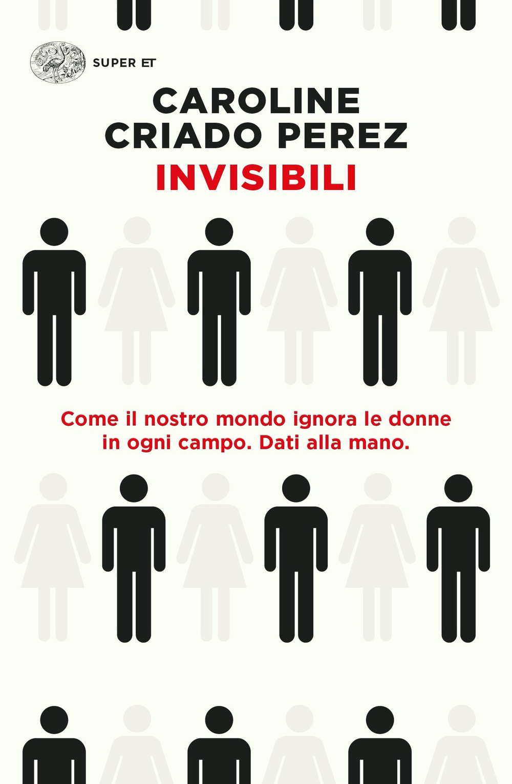 Libro Invisibili. Come il nostro mondo ignora le donne in ogni campo. Dati alla mano. di Caroline Criado Perez - ean 9788806252731 - Einaudi