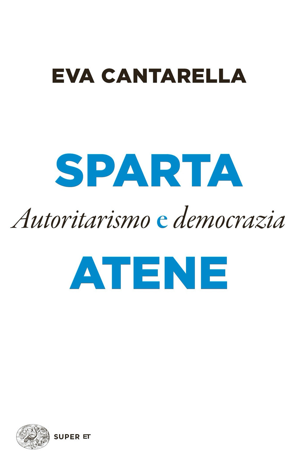 Libro Sparta e Atene. Autoritarismo e democrazia di Eva Cantarella - ean 9788806252984 - Einaudi