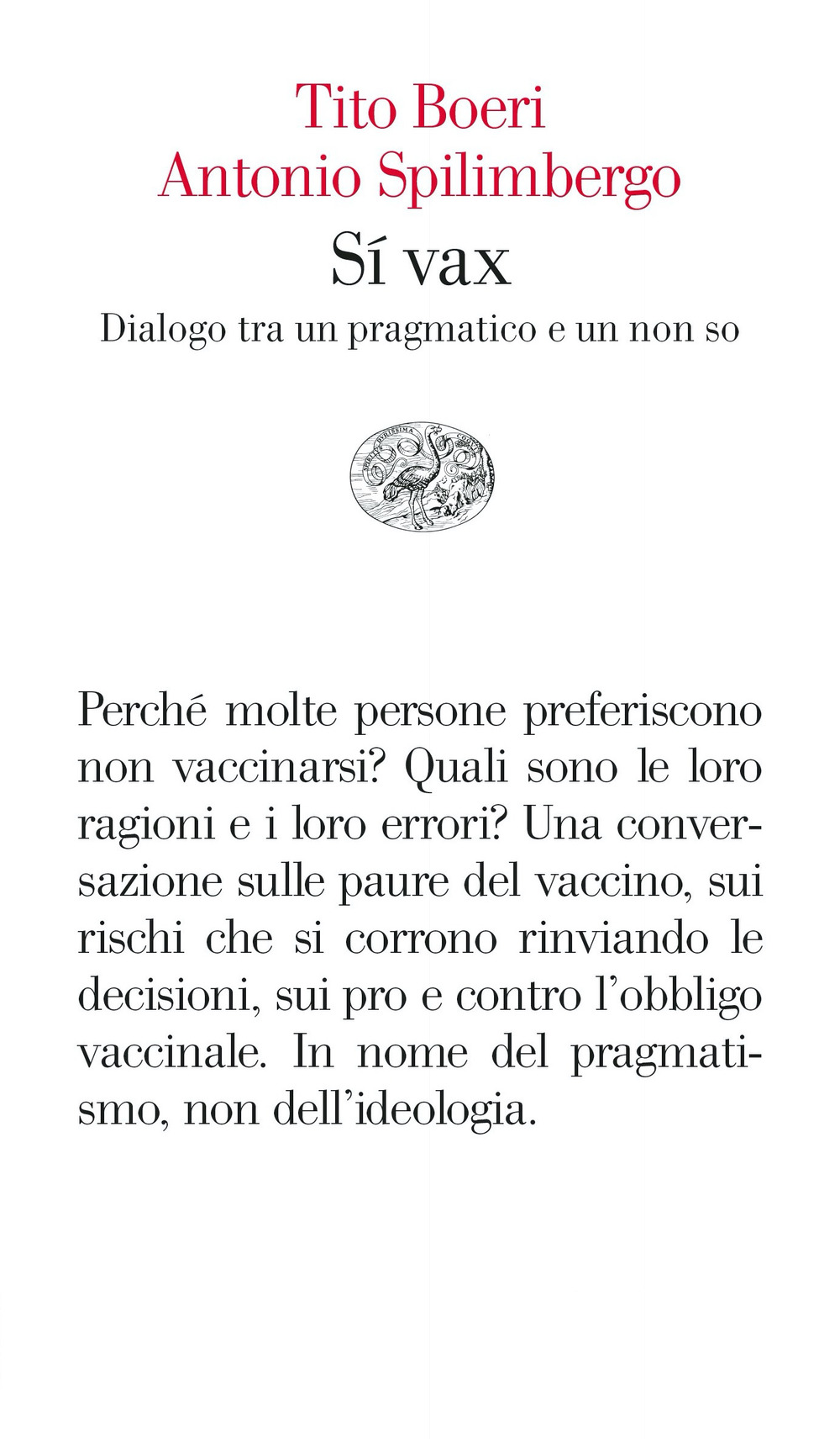 Libro Sì vax. Dialogo tra un pragmatico e un non so di Tito Boeri; Antonio Spilimbergo - ean 9788806253172 - Einaudi