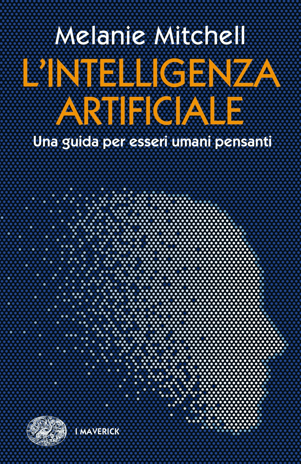 Libro intelligenza artificiale. Una guida per esseri umani pensanti di Melanie Mitchell - ean 9788806253301 - Einaudi