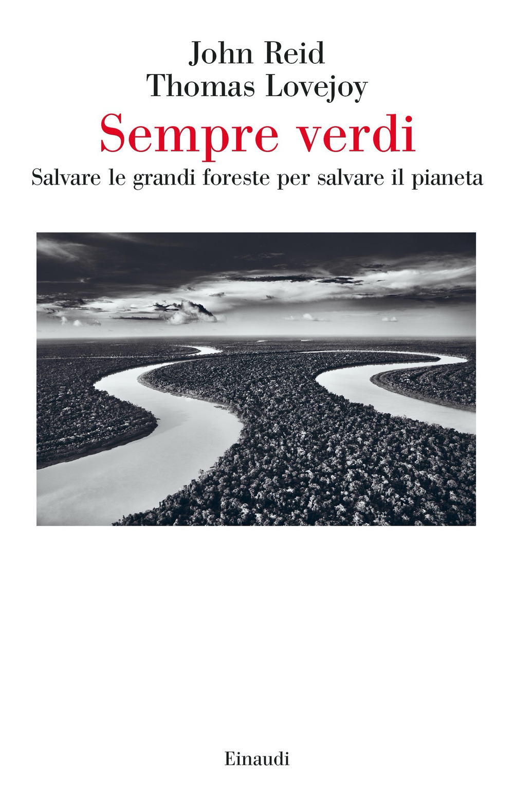 Libro Sempre verdi. Salvare le grandi foreste per salvare il pianeta di John W. Reid; Thomas E. Lovejoy - ean 9788806253684 - Einaudi
