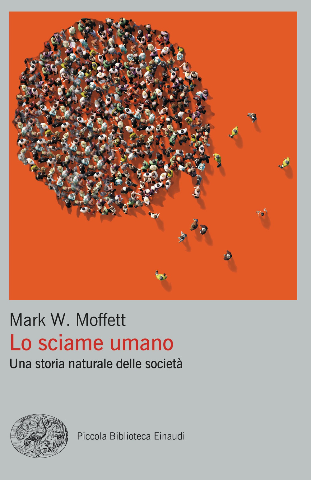 Libro sciame umano. Una storia naturale delle società di Mark W. Moffett - ean 9788806253707 - Einaudi