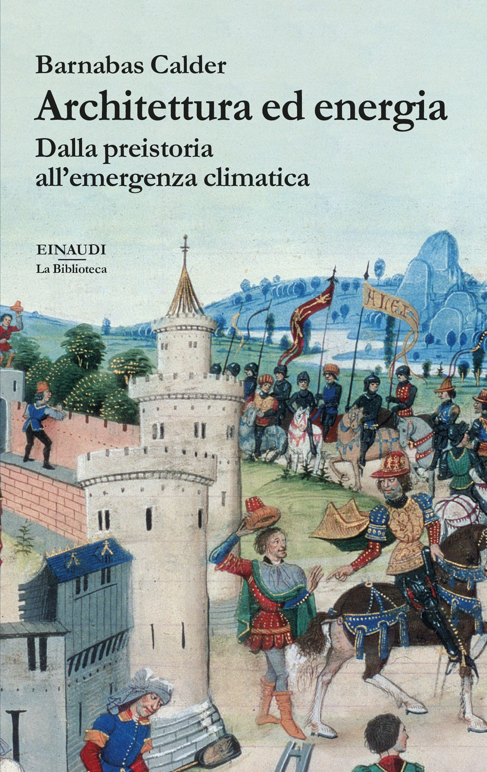 Libro Architettura ed energia. Dalla preistoria all’emergenza climatica di Barnabas Calder - ean 9788806253783 - Einaudi
