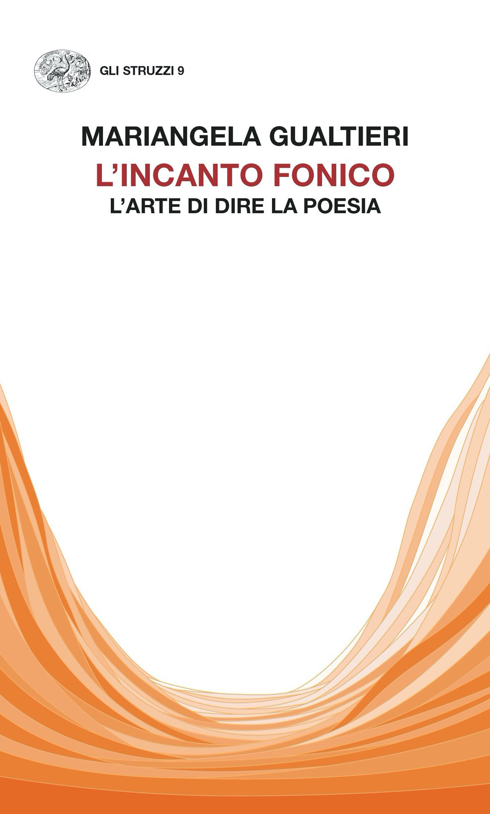 Libro incanto fonico. L’arte di dire la poesia di Mariangela Gualtieri - ean 9788806254469 - Einaudi