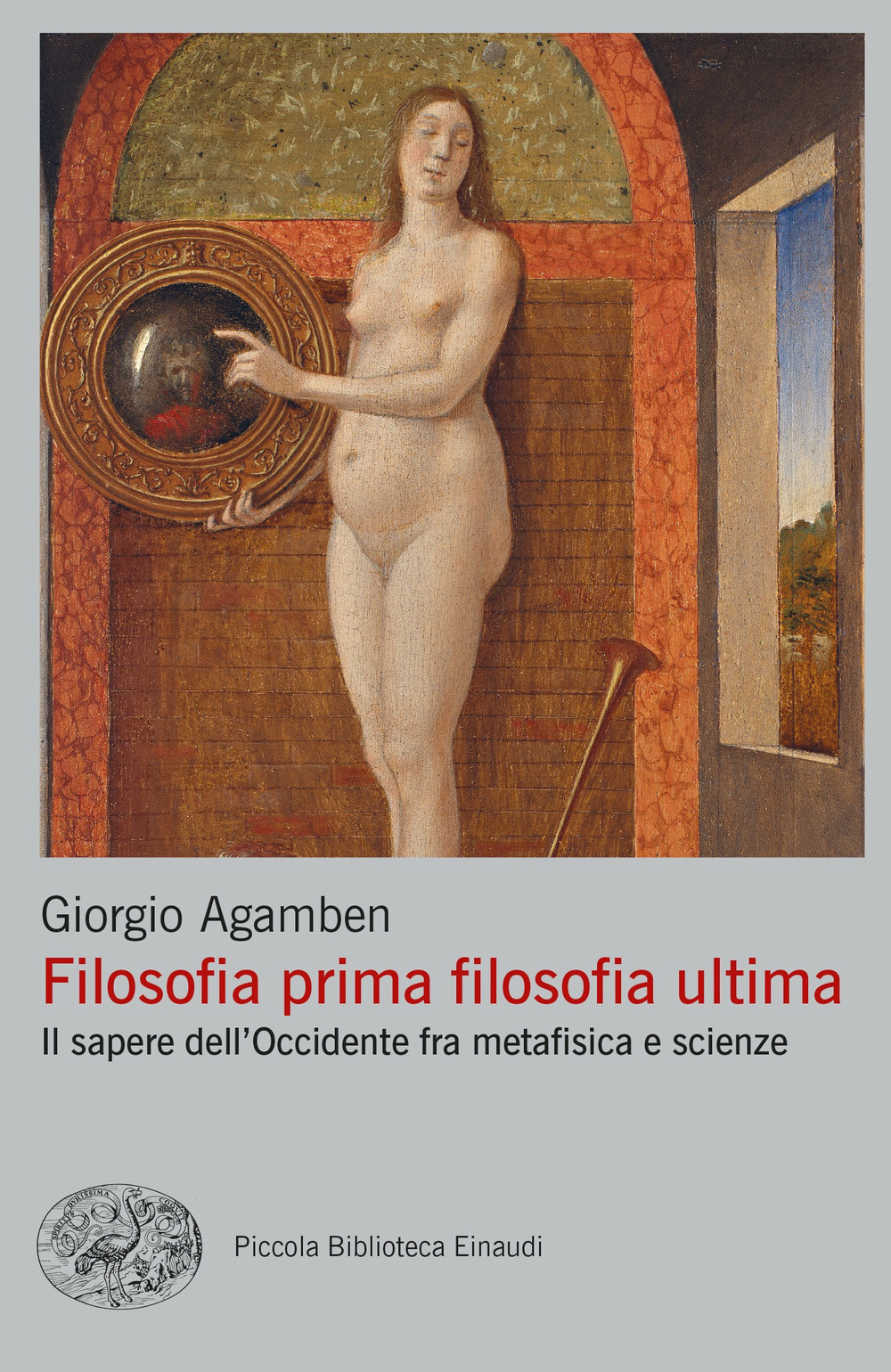 Libro Filosofia prima filosofia ultima. Il sapere dell'Occidente fra metafisica e scienze di Giorgio Agamben - ean 9788806254773 - Einaudi