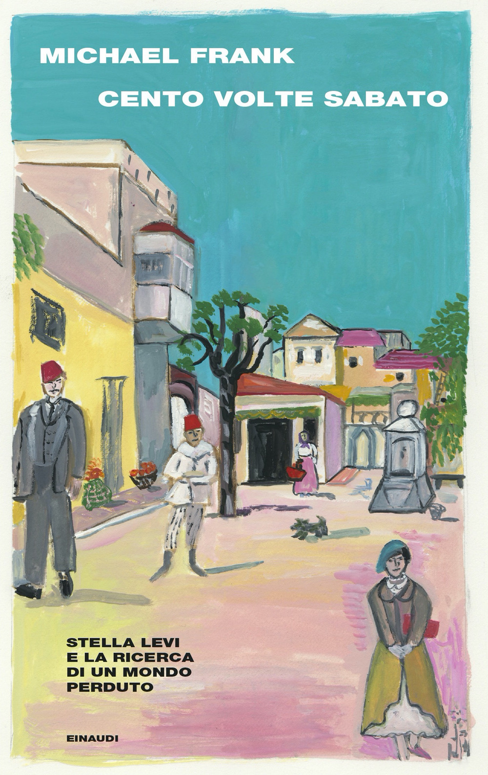 Libro Cento volte sabato. Stella Levi e la ricerca di un mondo perduto di Michael Frank - ean 9788806255428 - Einaudi