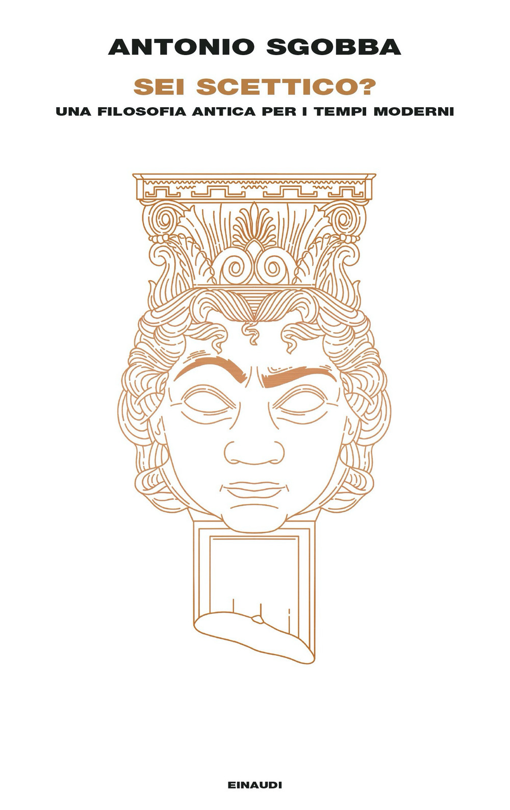 Libro Sei scettico? Una filosofia antica per i tempi moderni di Antonio Sgobba - ean 9788806255541 - Einaudi