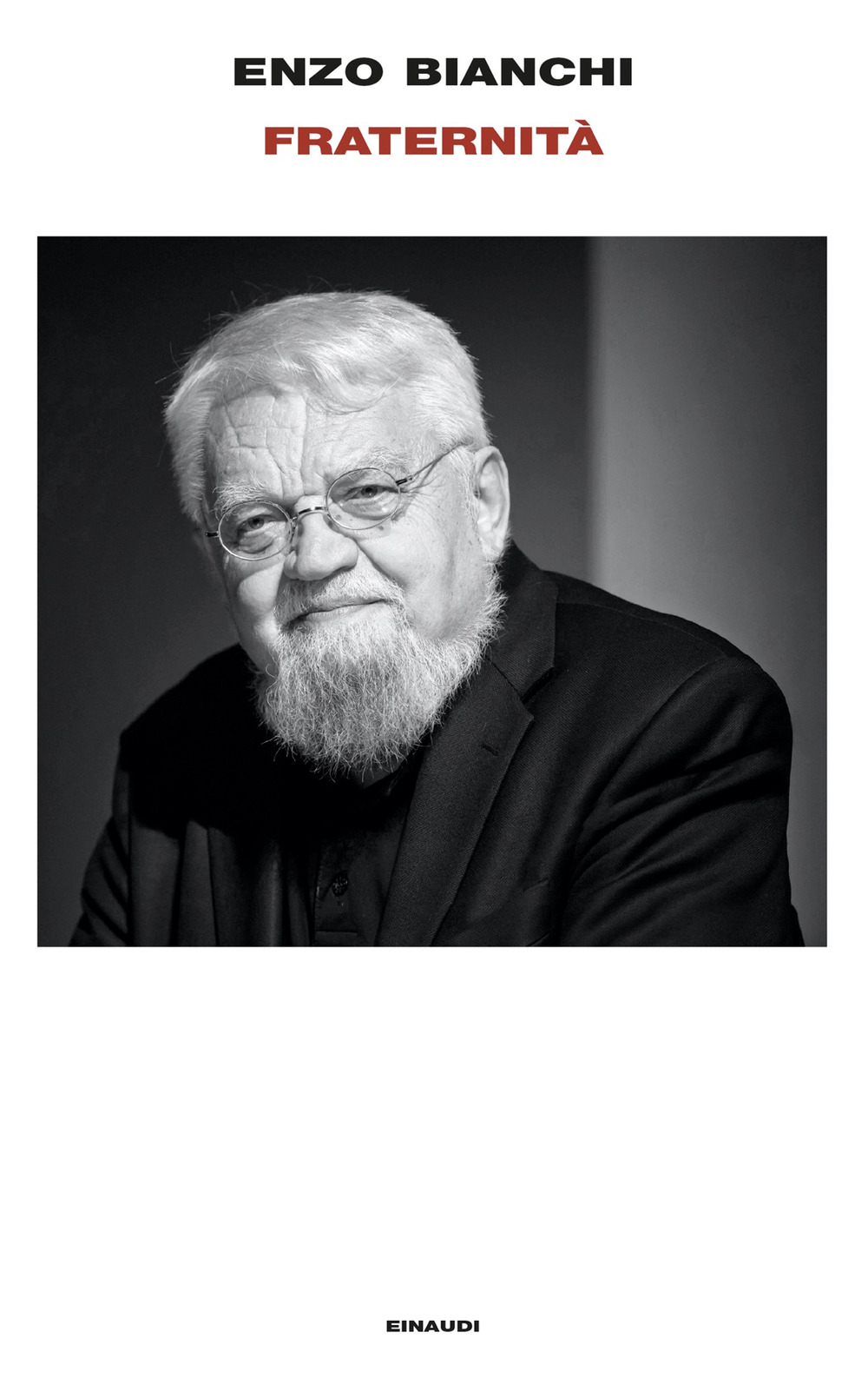 Libro Fraternità di Enzo Bianchi - ean 9788806255565 - Einaudi