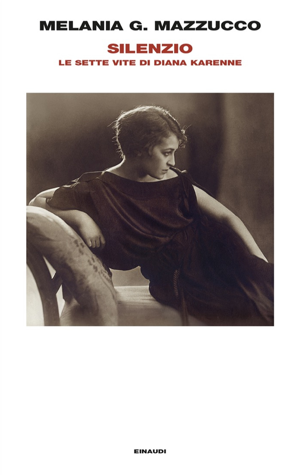 Libro Silenzio. Le sette vite di Diana Karenne di Melania G. Mazzucco - ean 9788806255725 - Einaudi