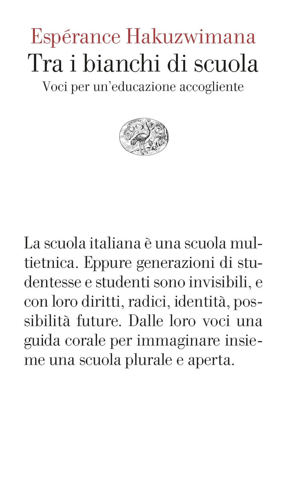 Libro Tra i bianchi di scuola. Voci per un’educazione accogliente di Espérance Hakuzwimana - ean 9788806256722 - Einaudi