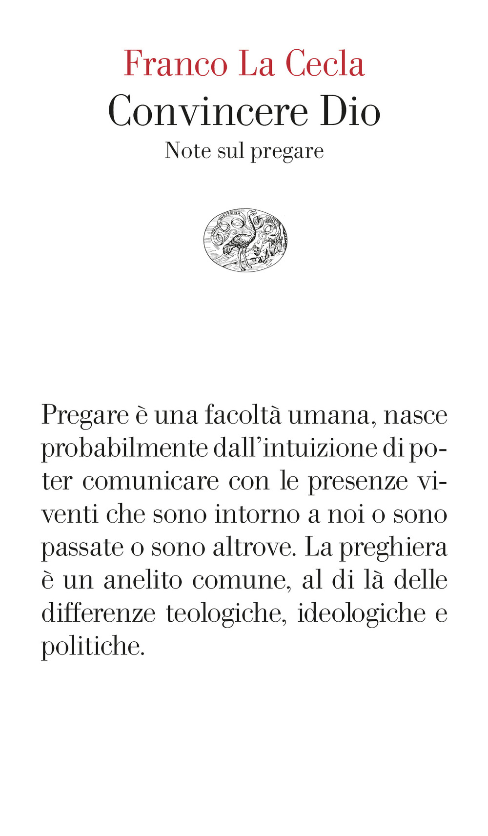 Libro Convincere Dio. Note sul pregare di Franco La Cecla - ean 9788806256814 - Einaudi