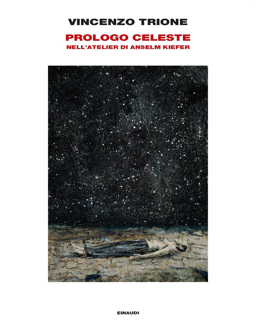 Libro Prologo celeste. Nell'atelier di Anselm Kiefer di Vincenzo Trione - ean 9788806257064 - Einaudi