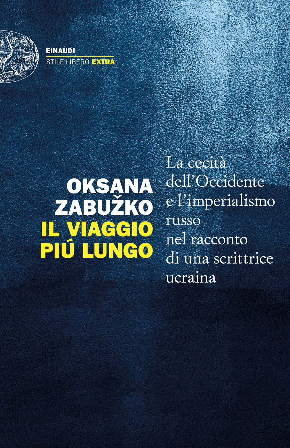 Libro viaggio più lungo. La cecità dell’Occidente e l’imperialismo russo nel racconto di una scrittrice ucraina di Oksana Zabužko - ean 9788806257279 - Einaudi