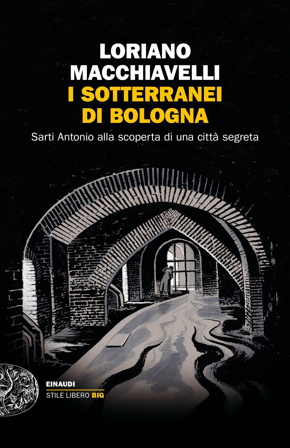 Libro sotterranei di Bologna. Sarti Antonio alla scoperta di una città segreta di Loriano Macchiavelli - ean 9788806257330 - Einaudi