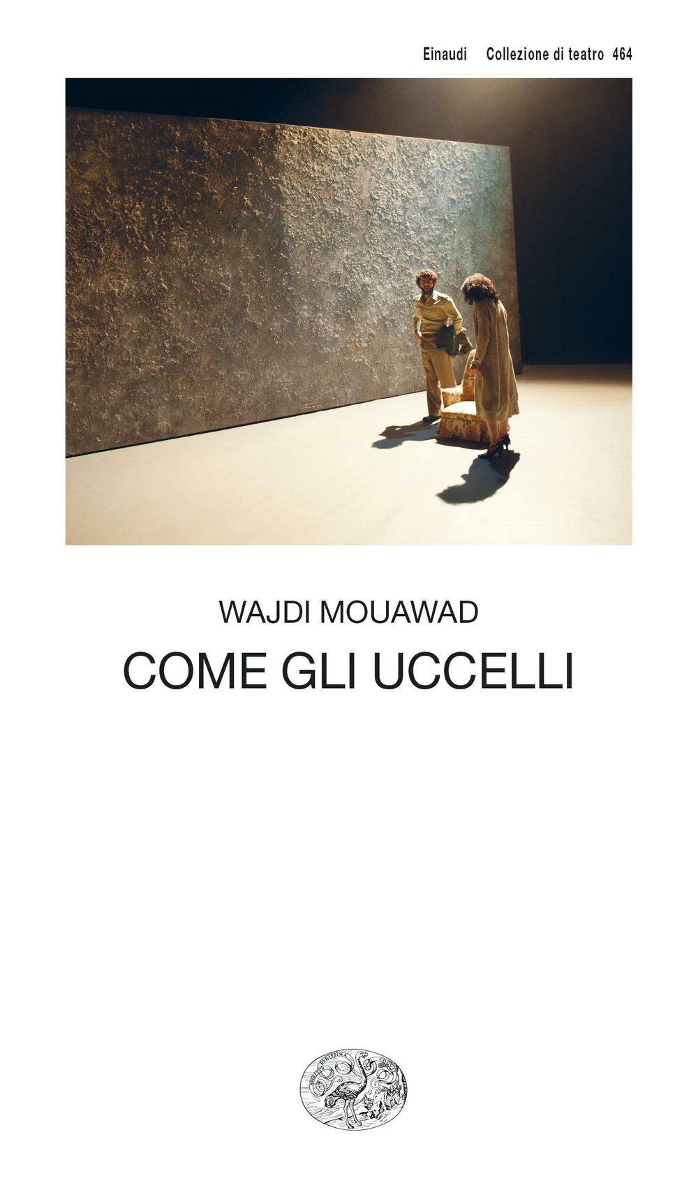 Libro Come gli uccelli di Wajdi Mouawad - ean 9788806257514 - Einaudi