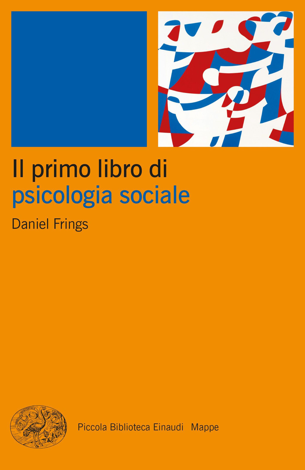 Libro primo libro di psicologia sociale di Daniel Frings - ean 9788806257682 - Einaudi
