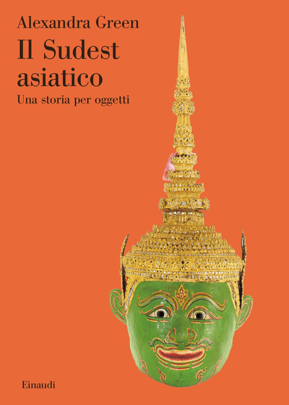Libro Sudest asiatico. Una storia per oggetti di Alexandra Green - ean 9788806258641 - Einaudi
