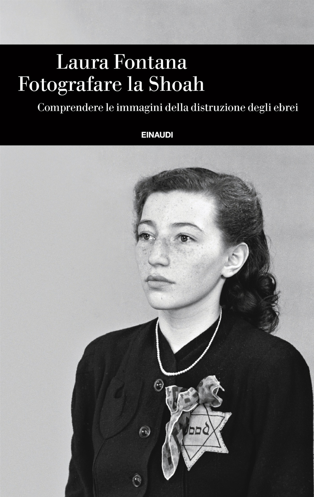 Libro Fotografare la Shoah. Comprendere le immagini della distruzione degli ebrei di Laura Fontana - ean 9788806259013 - Einaudi