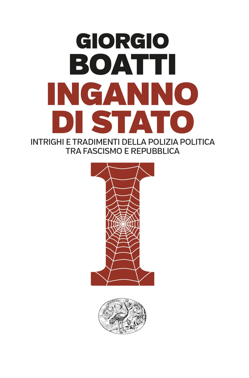 Libro Inganno di Stato. Intrighi e tradimenti della polizia politica tra fascismo e Repubblica di Giorgio Boatti - ean 9788806260644 - Einaudi