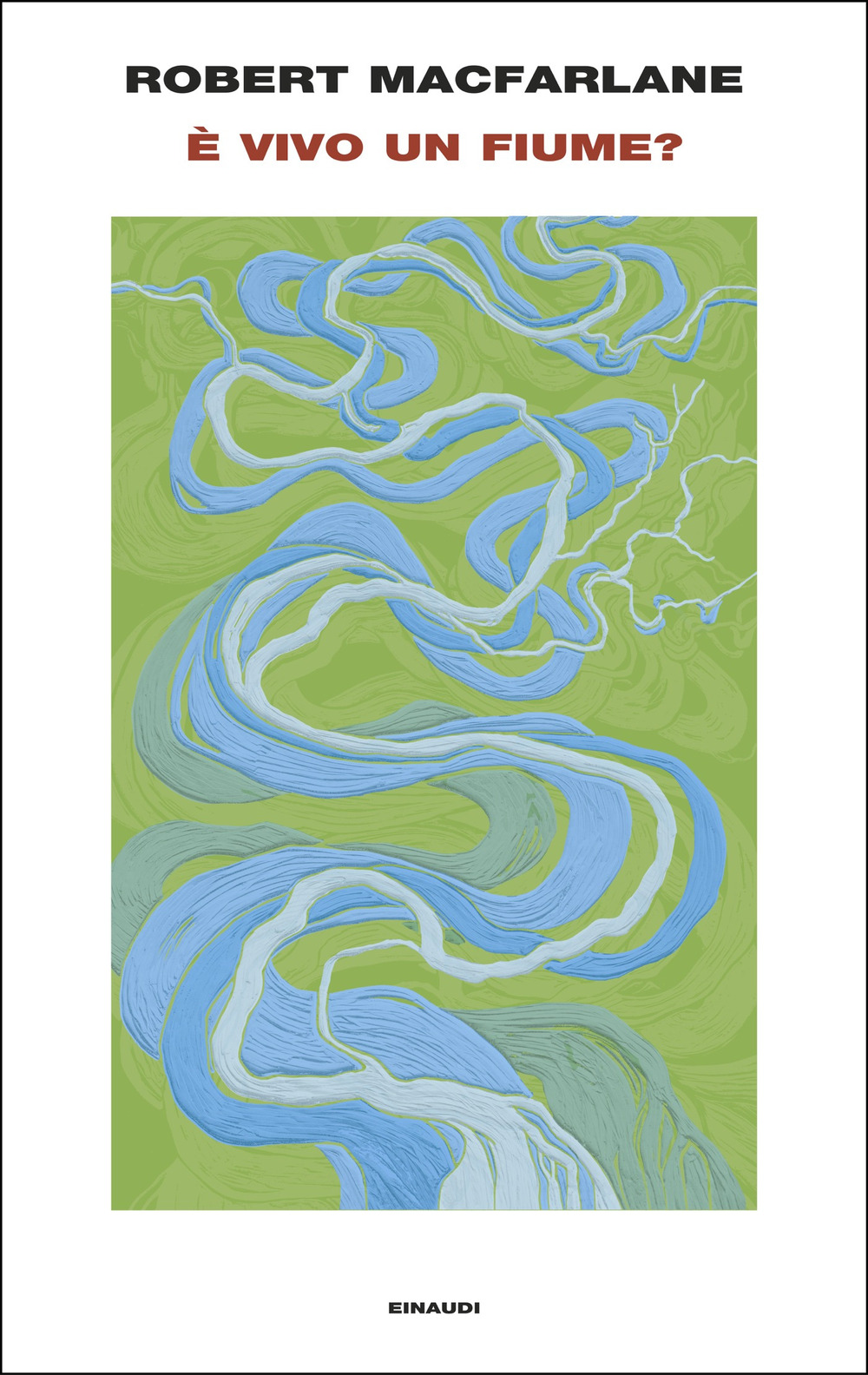Libro È vivo un fiume? di Robert Macfarlane - ean 9788806261061 - Einaudi