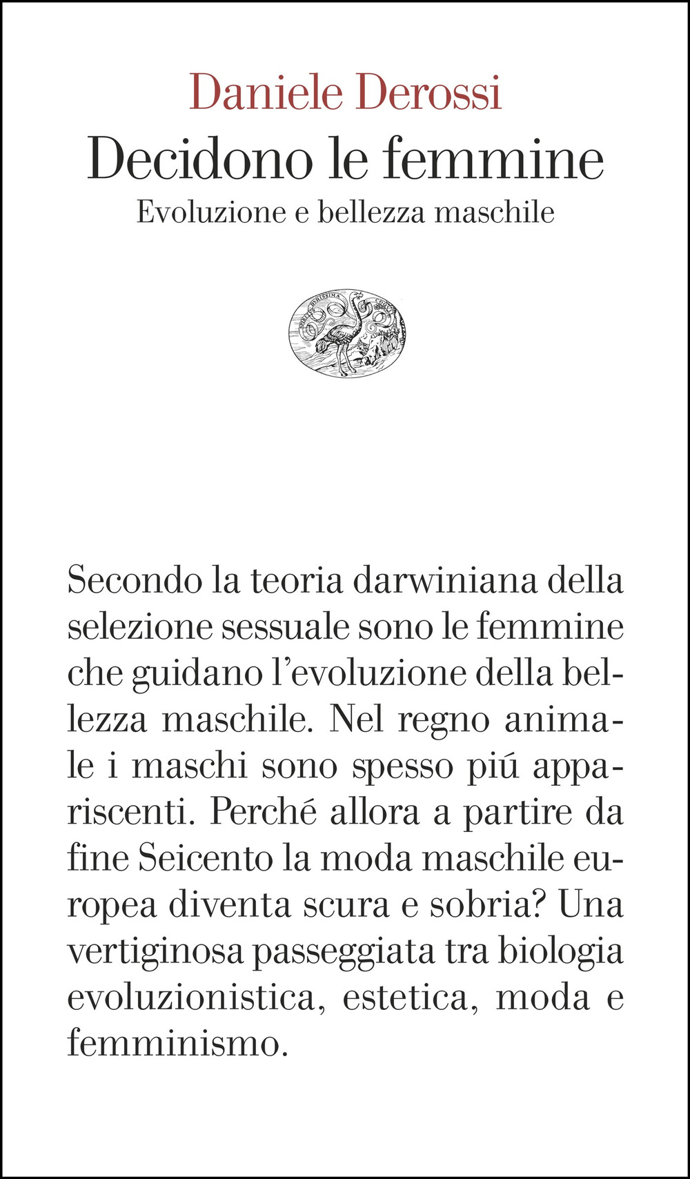 Libro Decidono le femmine. Evoluzione e bellezza maschile di Daniele Derossi - ean 9788806261122 - Einaudi