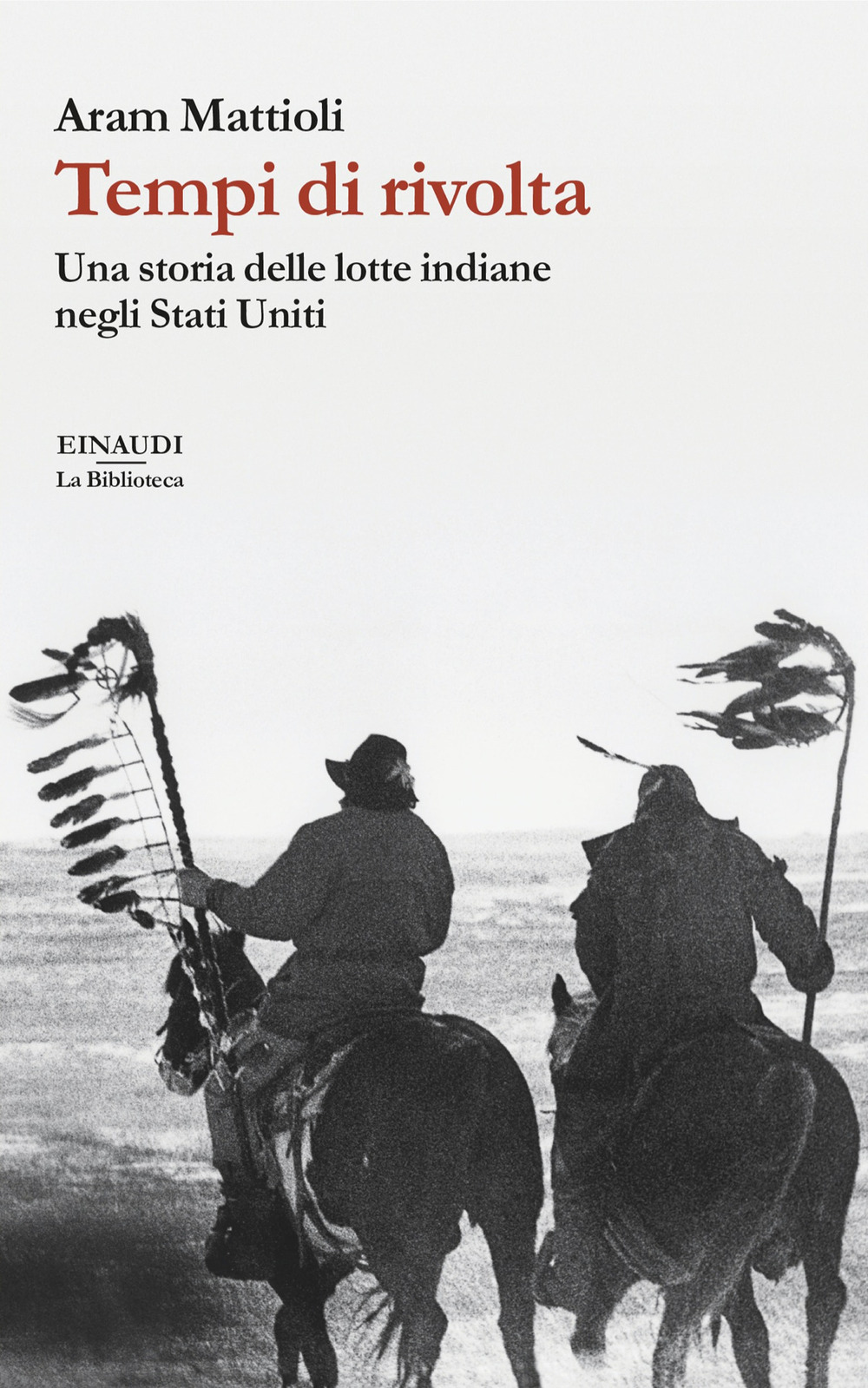 Libro Tempi di rivolta. Una storia delle lotte indiane negli Stati Uniti di Aram Mattioli - ean 9788806261207 - Einaudi