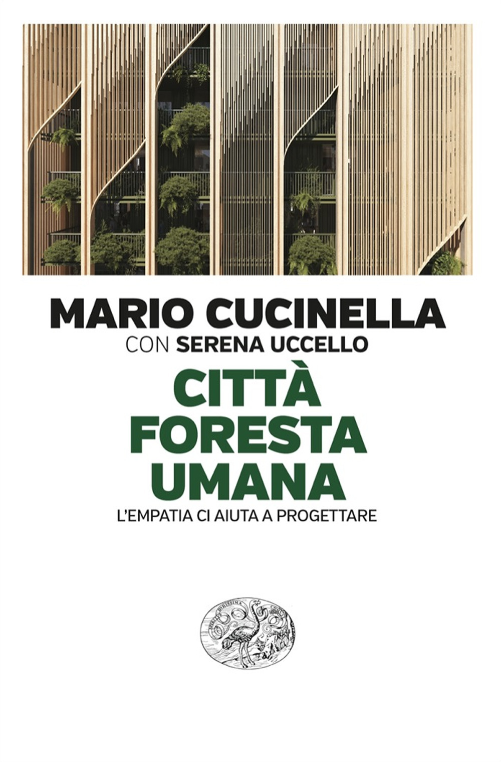 Libro Città foresta umana. L’empatia ci aiuta a progettare di Mario Cucinella; Serena Uccello - ean 9788806261344 - Einaudi