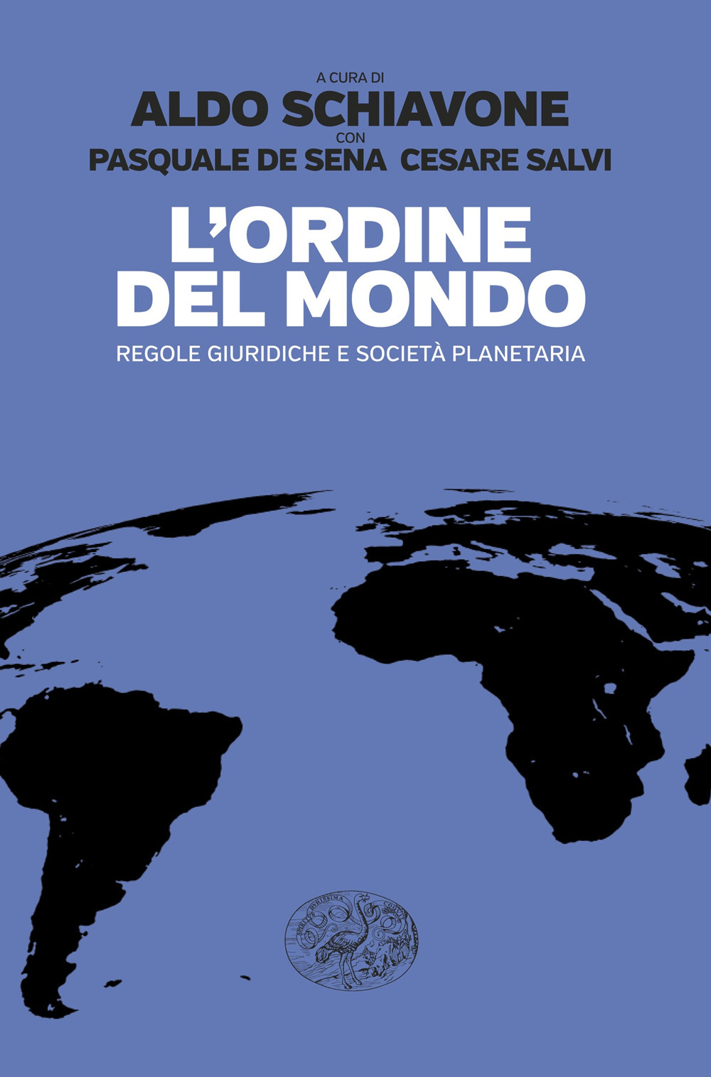 Libro Ordine del mondo. Regole giuridiche e società planetaria di Aldo Schiavone; Pasquale De Sena; Cesare Salvi - ean 9788806261443 - Einaudi