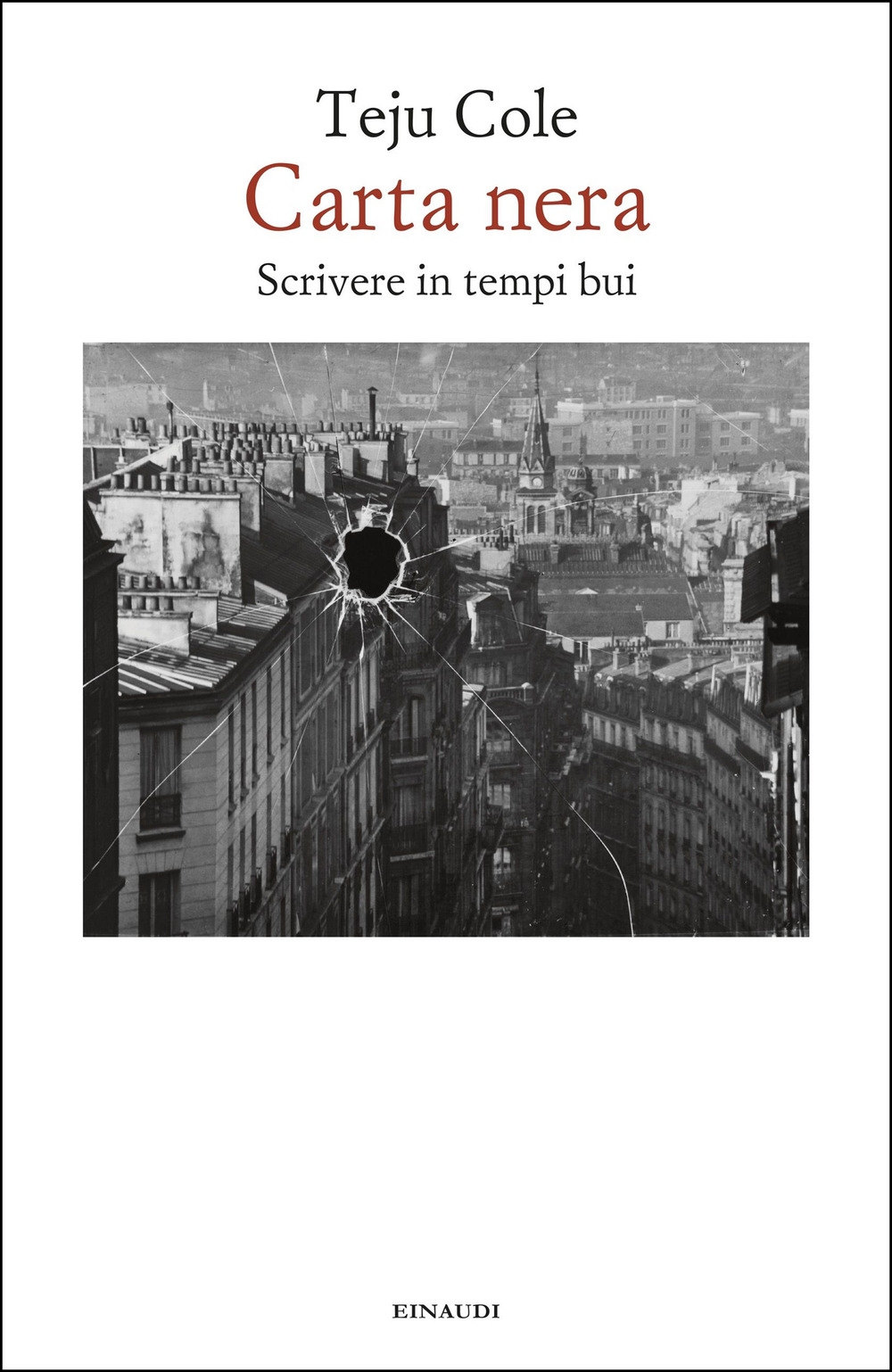 Libro Carta nera. Scrivere in tempi bui di Teju Cole - ean 9788806261696 - Einaudi