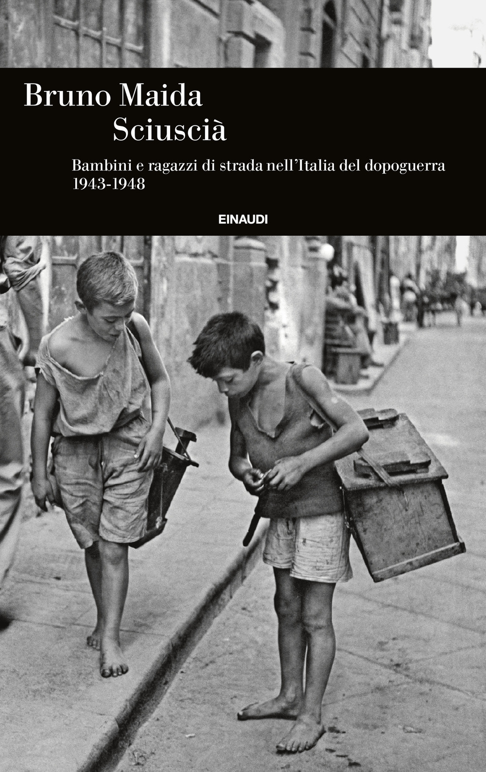 Libro Sciuscià. Bambini e ragazzi di strada nell’Italia del dopoguerra (1943-1948) di Bruno Maida - ean 9788806261825 - Einaudi