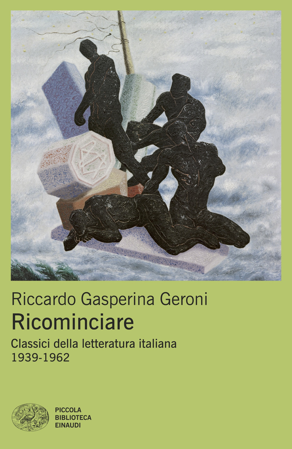 Libro Ricominciare. Classici della letteratura italiana 1939-1962 di Riccardo Gasperina Geroni - ean 9788806261900 - Einaudi