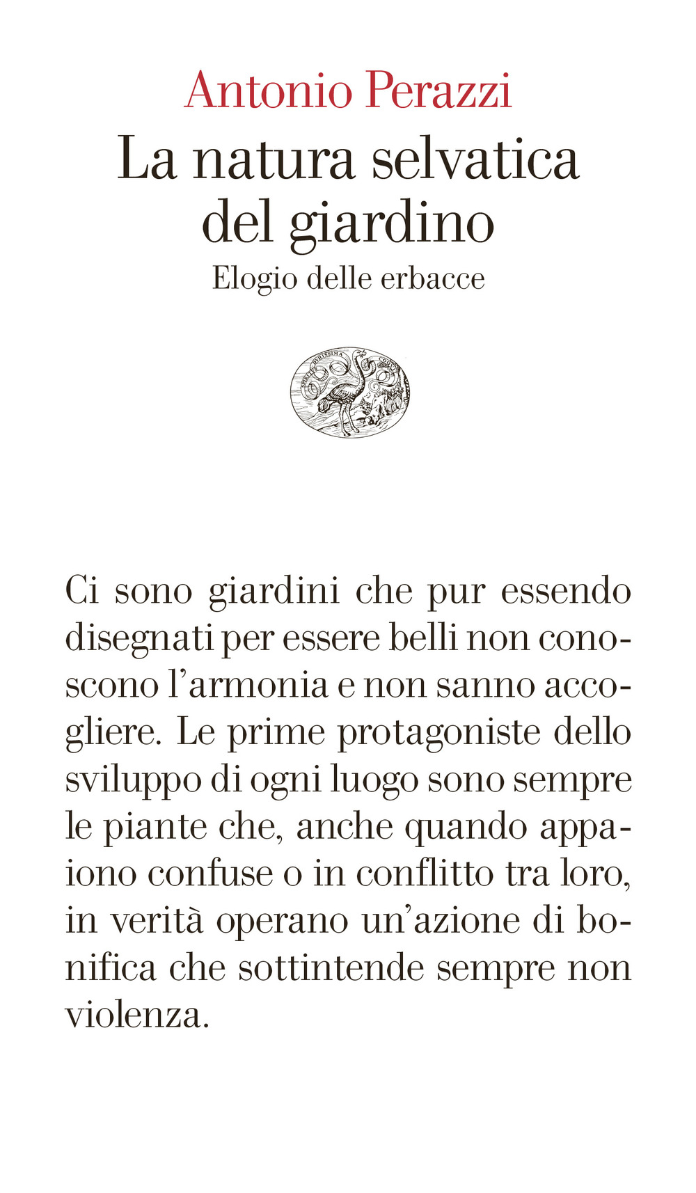 Libro natura selvatica del giardino. Elogio delle erbacce di Antonio Perazzi - ean 9788806262266 - Einaudi