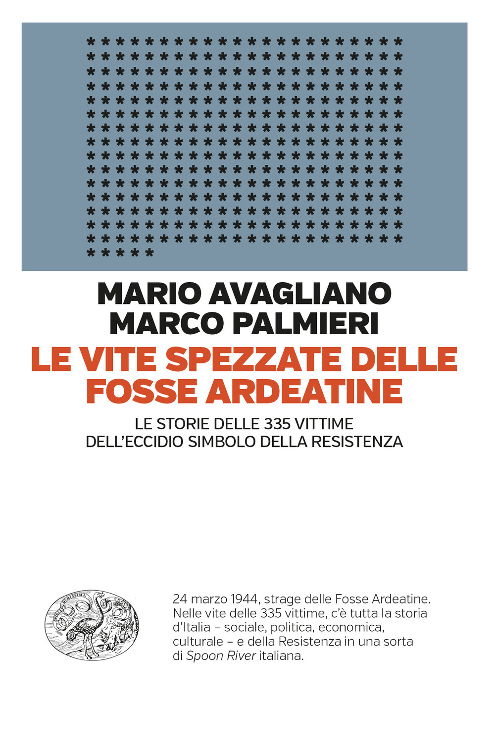 Libro vite spezzate delle Fosse Ardeatine. Le storie delle 335 vittime dell'eccidio simbolo della Resistenza di Mario Avagliano; Marco Palmieri - ean 9788806262310 - Einaudi