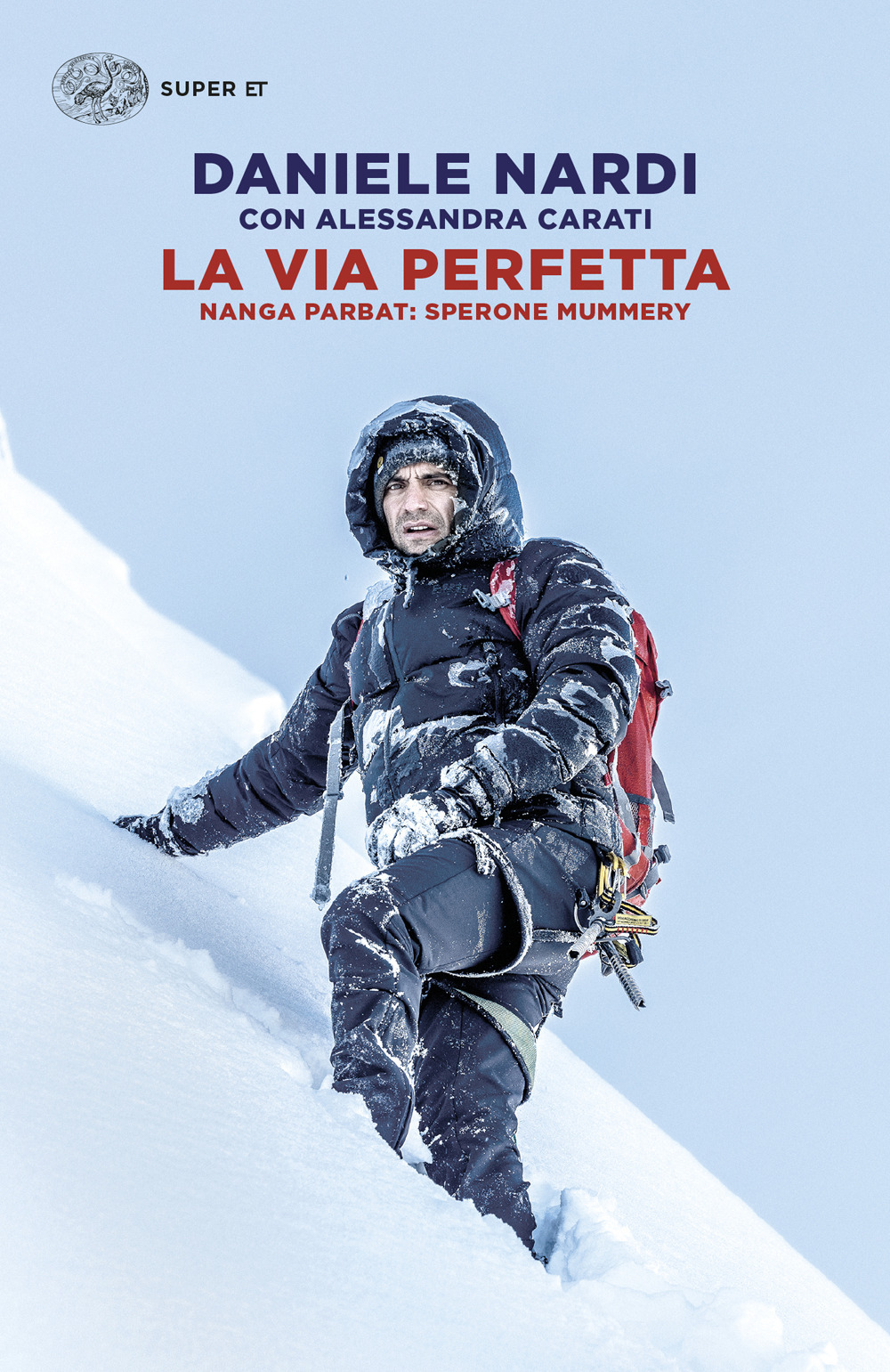 Libro via perfetta. Nanga Parbat: sperone Mummery di Daniele Nardi; Alessandra Carati - ean 9788806262617 - Einaudi