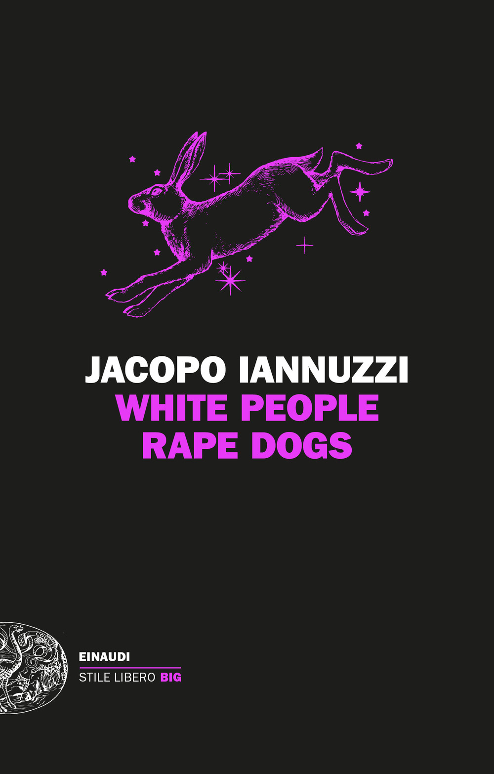 Libro White People Rape Dogs di Jacopo Iannuzzi - ean 9788806263119 - Einaudi