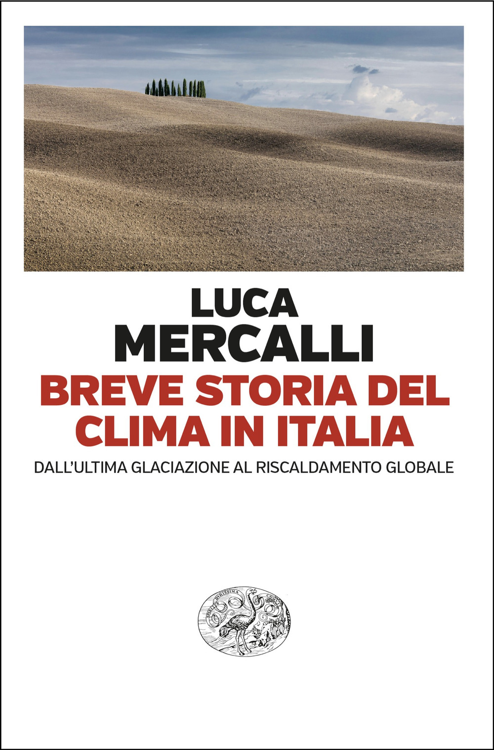 Libro Breve storia del clima in Italia. Dall’ultima glaciazione al riscaldamento globale di Luca Mercalli - ean 9788806263188 - Einaudi